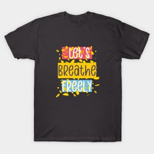 Let's Breathe Freely Again T-Shirt